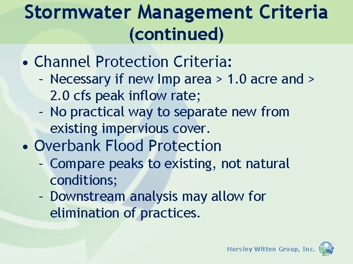 Stormwater Management Criteria (continued) • Channel Protection Criteria: – Necessary if new Imp area