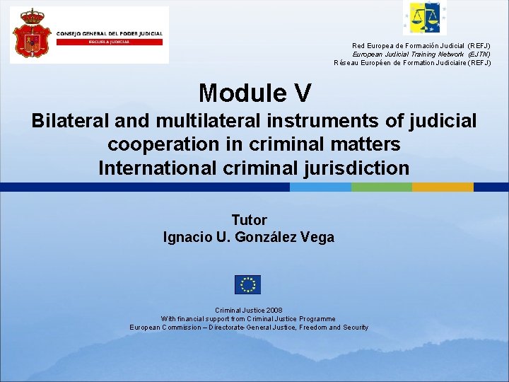 Red Europea de Formación Judicial (REFJ) European Judicial Training Network (EJTN) Réseau Européen de