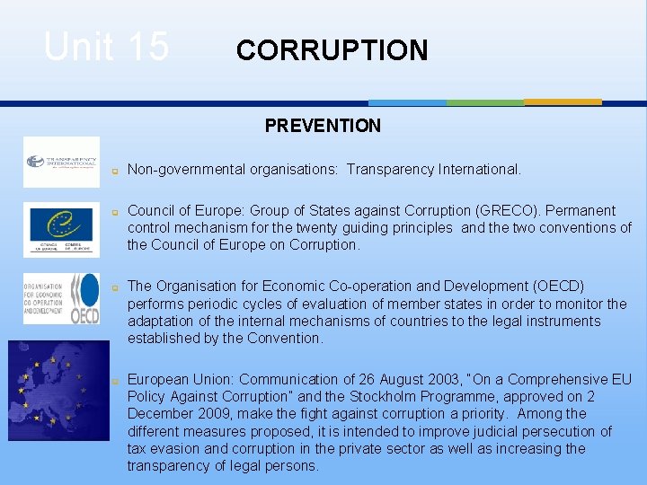 Unit 15 CORRUPTION PREVENTION q q Non-governmental organisations: Transparency International. Council of Europe: Group