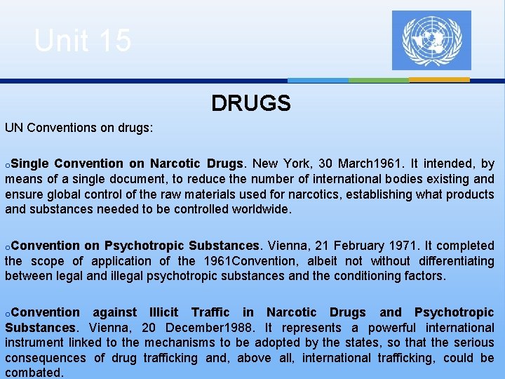 Unit 15 DRUGS UN Conventions on drugs: o. Single Convention on Narcotic Drugs. New