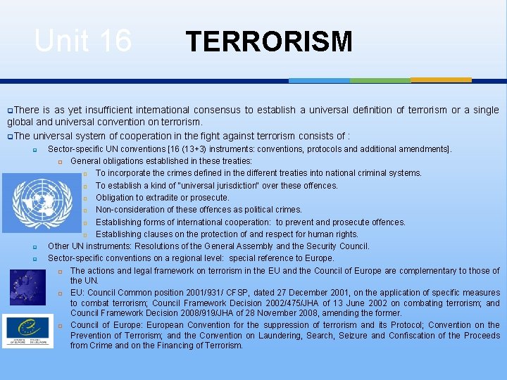 Unit 16 TERRORISM q. There is as yet insufficient international consensus to establish a