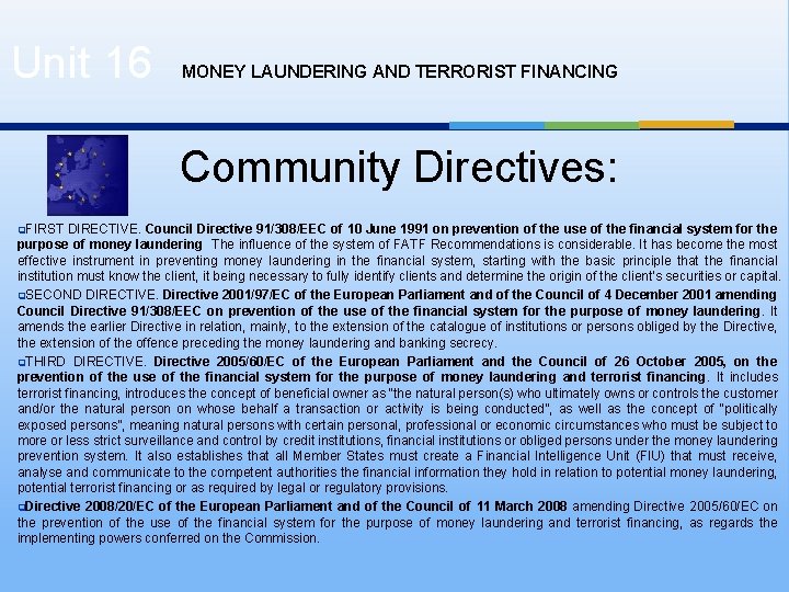 Unit 16 MONEY LAUNDERING AND TERRORIST FINANCING Community Directives: q. FIRST DIRECTIVE. Council Directive