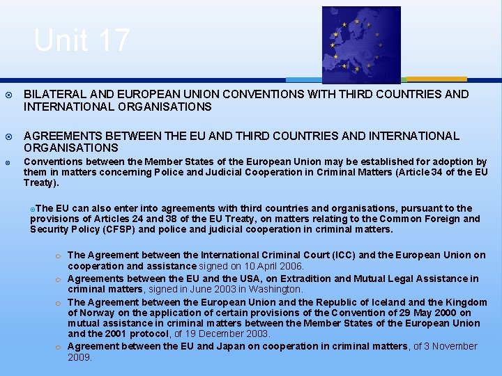 Unit 17 BILATERAL AND EUROPEAN UNION CONVENTIONS WITH THIRD COUNTRIES AND INTERNATIONAL ORGANISATIONS AGREEMENTS