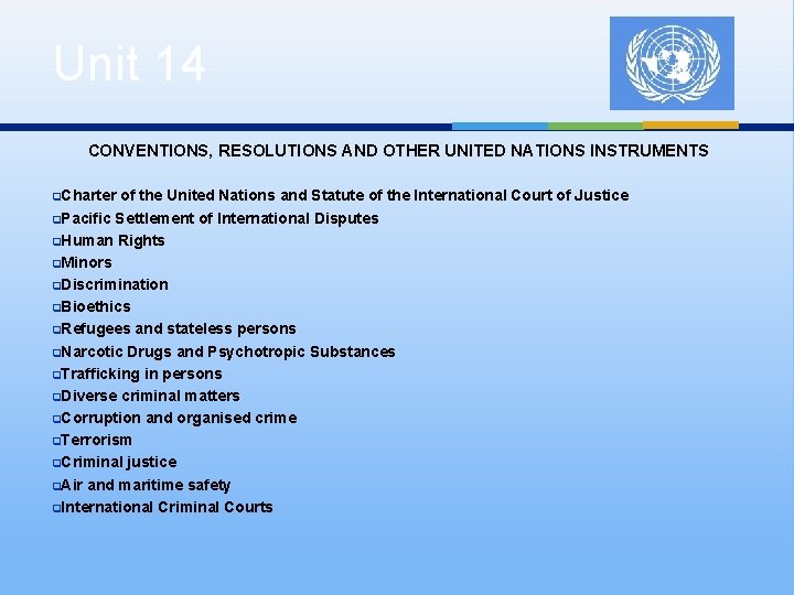 Unit 14 CONVENTIONS, RESOLUTIONS AND OTHER UNITED NATIONS INSTRUMENTS q. Charter of the United