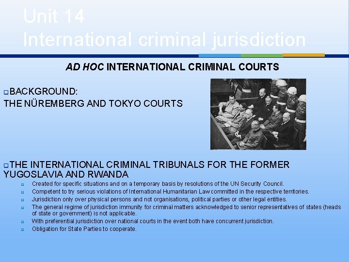 Unit 14 International criminal jurisdiction AD HOC INTERNATIONAL CRIMINAL COURTS q. BACKGROUND: THE NÜREMBERG