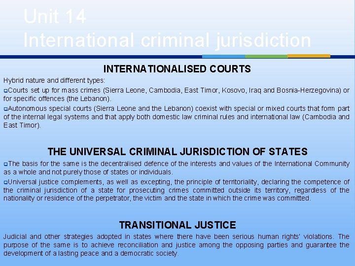 Unit 14 International criminal jurisdiction INTERNATIONALISED COURTS Hybrid nature and different types: q. Courts