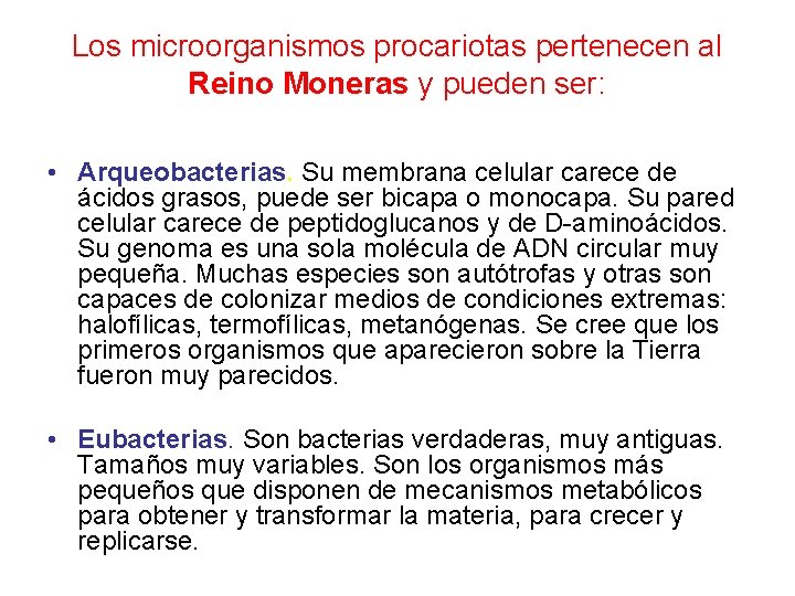 Los microorganismos procariotas pertenecen al Reino Moneras y pueden ser: • Arqueobacterias. Su membrana Los microorganismos procariotas pertenecen al Reino Moneras y pueden ser: • Arqueobacterias. Su membrana