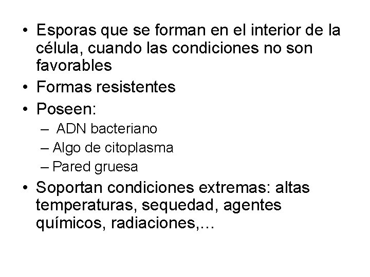 • Esporas que se forman en el interior de la célula, cuando las • Esporas que se forman en el interior de la célula, cuando las