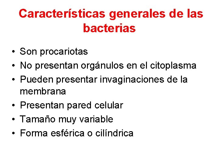 Características generales de las bacterias • Son procariotas • No presentan orgánulos en el Características generales de las bacterias • Son procariotas • No presentan orgánulos en el