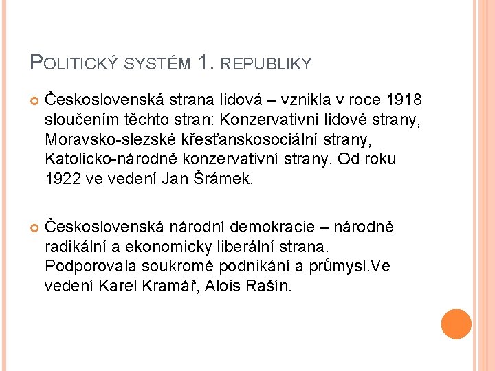 POLITICKÝ SYSTÉM 1. REPUBLIKY Československá strana lidová – vznikla v roce 1918 sloučením těchto