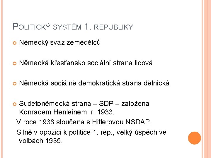 POLITICKÝ SYSTÉM 1. REPUBLIKY Německý svaz zemědělců Německá křesťansko sociální strana lidová Německá sociálně