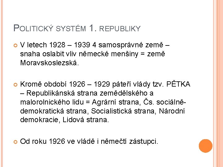 POLITICKÝ SYSTÉM 1. REPUBLIKY V letech 1928 – 1939 4 samosprávné země – snaha