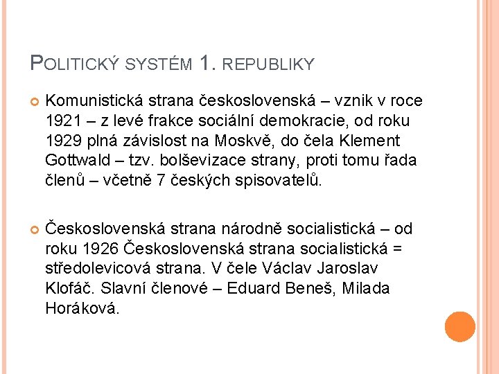 POLITICKÝ SYSTÉM 1. REPUBLIKY Komunistická strana československá – vznik v roce 1921 – z