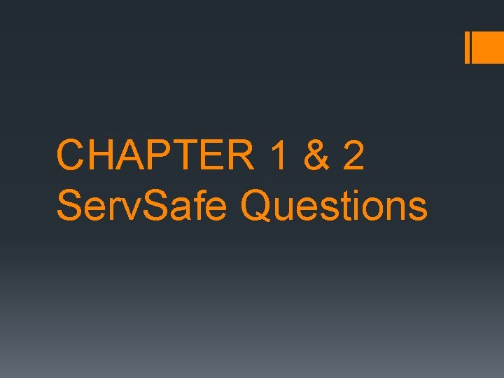 CHAPTER 1 & 2 Serv. Safe Questions 