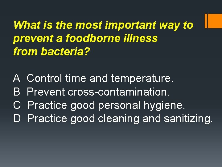 What is the most important way to prevent a foodborne illness from bacteria? A