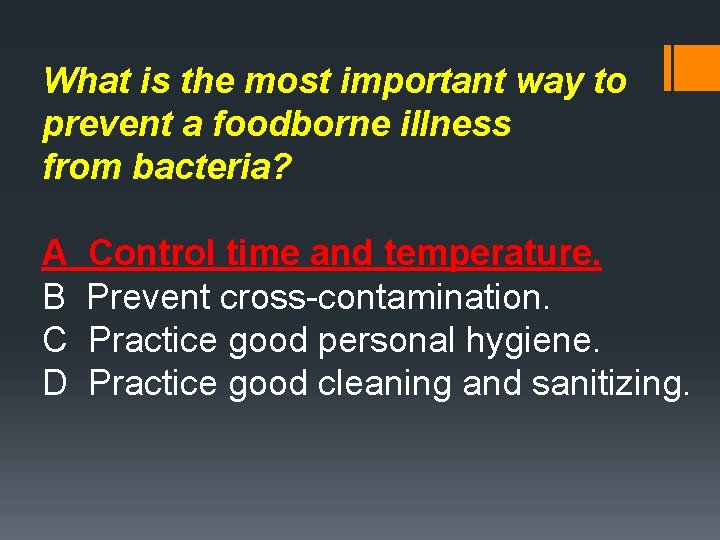 What is the most important way to prevent a foodborne illness from bacteria? A