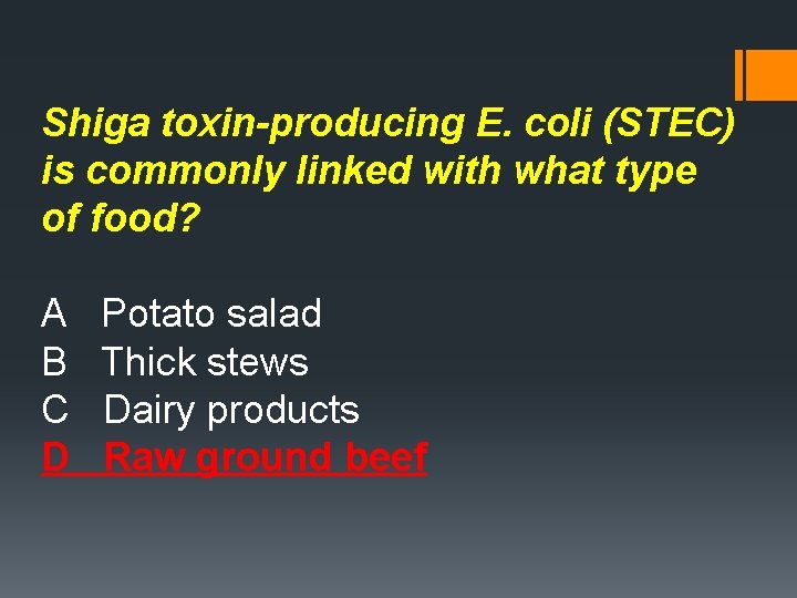 Shiga toxin-producing E. coli (STEC) is commonly linked with what type of food? A