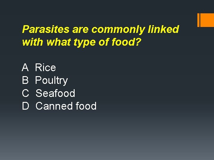 Parasites are commonly linked with what type of food? A B C D Rice