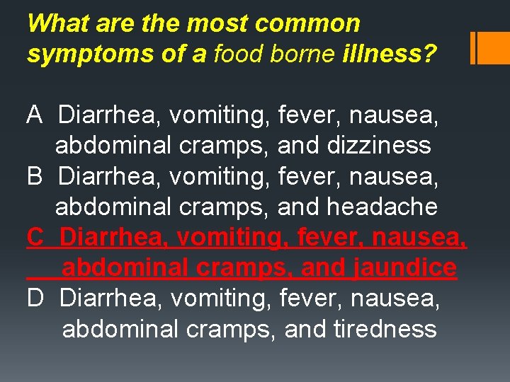 What are the most common symptoms of a food borne illness? A Diarrhea, vomiting,