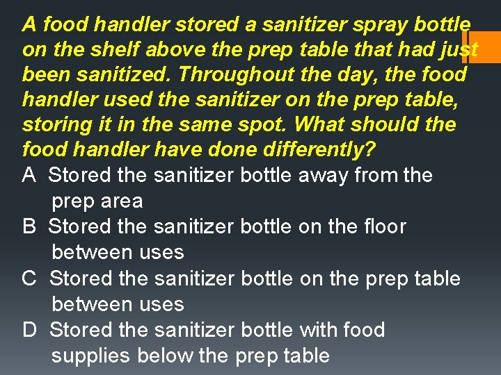 A food handler stored a sanitizer spray bottle on the shelf above the prep