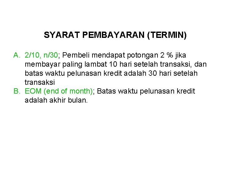 SYARAT PEMBAYARAN (TERMIN) A. 2/10, n/30; Pembeli mendapat potongan 2 % jika membayar paling