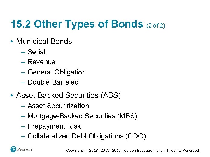 15. 2 Other Types of Bonds (2 of 2) • Municipal Bonds – –