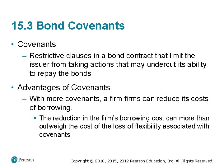 15. 3 Bond Covenants • Covenants – Restrictive clauses in a bond contract that