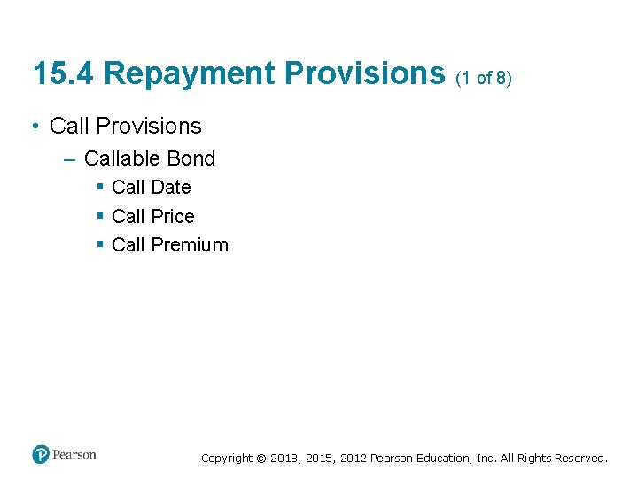 15. 4 Repayment Provisions (1 of 8) • Call Provisions – Callable Bond §