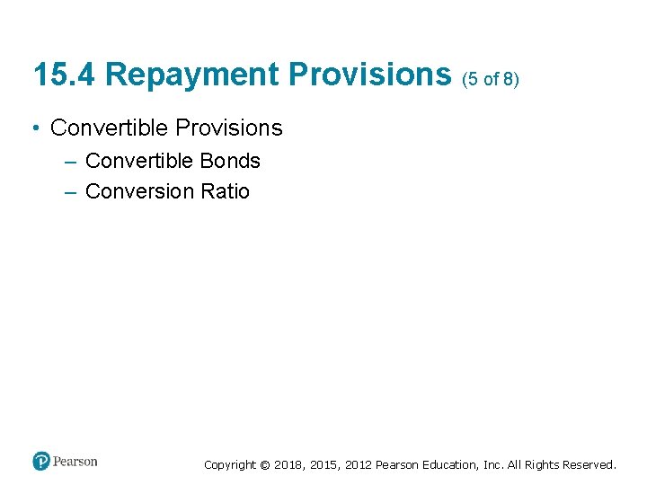 15. 4 Repayment Provisions (5 of 8) • Convertible Provisions – Convertible Bonds –