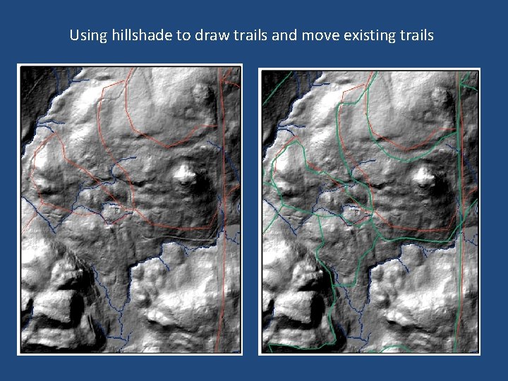 Using hillshade to draw trails and move existing trails 