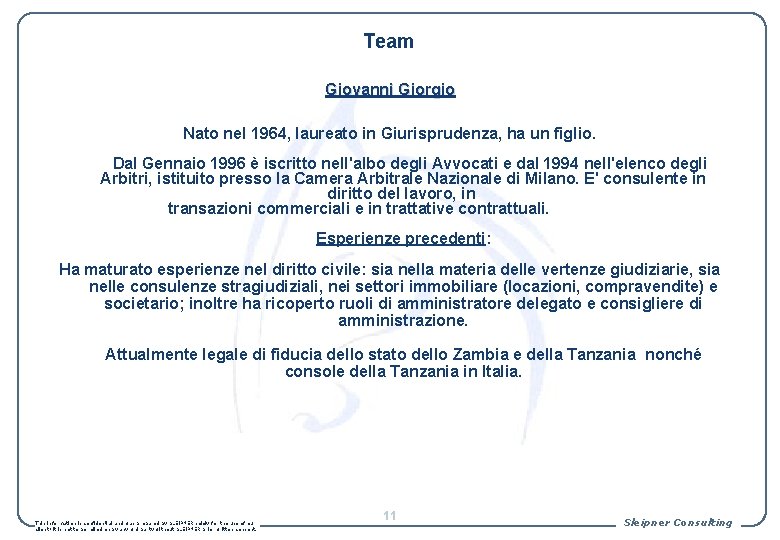 Team Giovanni Giorgio Nato nel 1964, laureato in Giurisprudenza, ha un figlio. Dal Gennaio