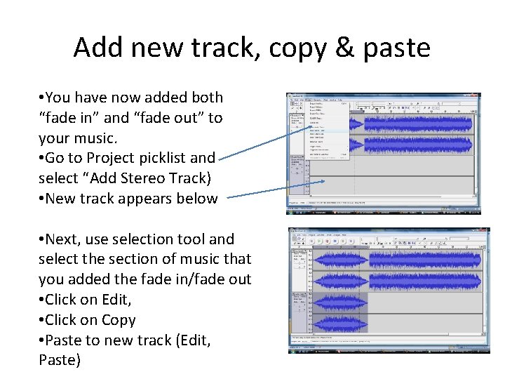 Add new track, copy & paste • You have now added both “fade in”