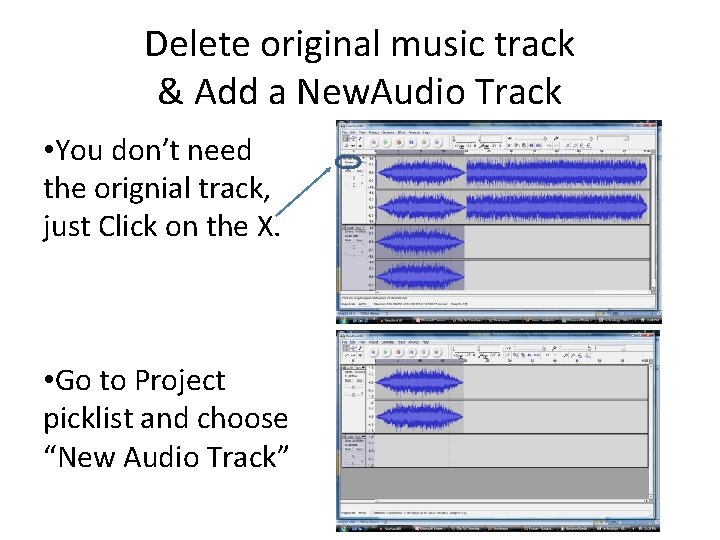 Delete original music track & Add a New. Audio Track • You don’t need