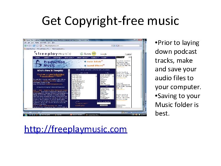 Get Copyright-free music • Prior to laying down podcast tracks, make and save your