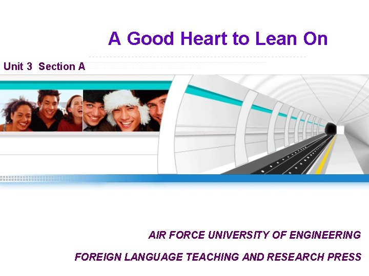 A Good Heart to Lean On Unit 3 Section A AIR FORCE UNIVERSITY OF A Good Heart to Lean On Unit 3 Section A AIR FORCE UNIVERSITY OF