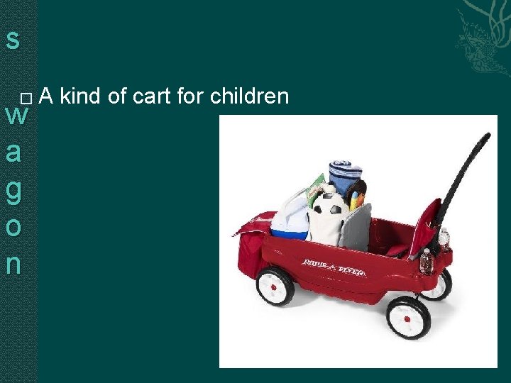 ’ s � w a g o n A kind of cart for children ’ s � w a g o n A kind of cart for children