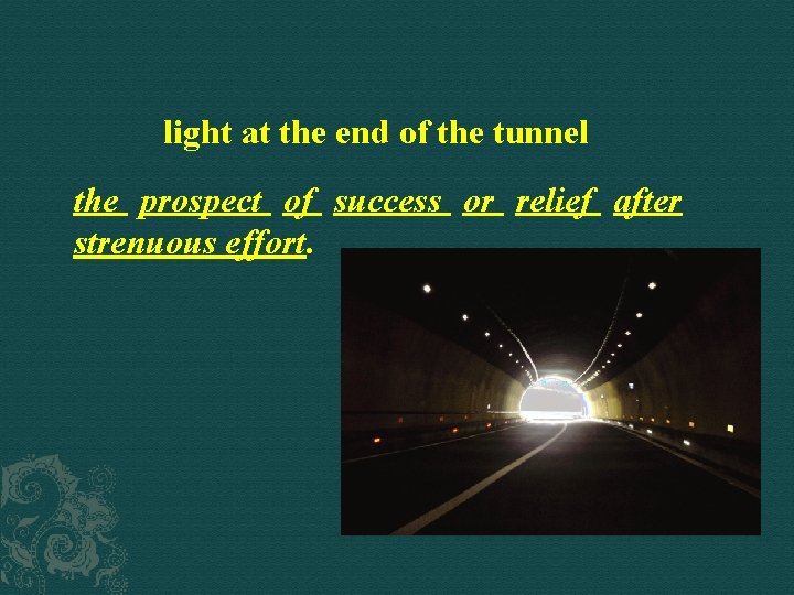 light at the end of the tunnel the prospect of success or relief after light at the end of the tunnel the prospect of success or relief after