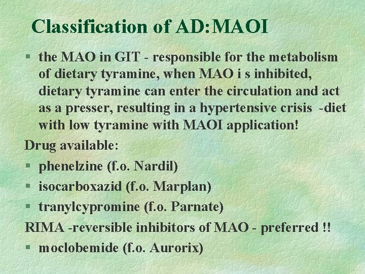 Classification of AD: MAOI § the MAO in GIT - responsible for the metabolism