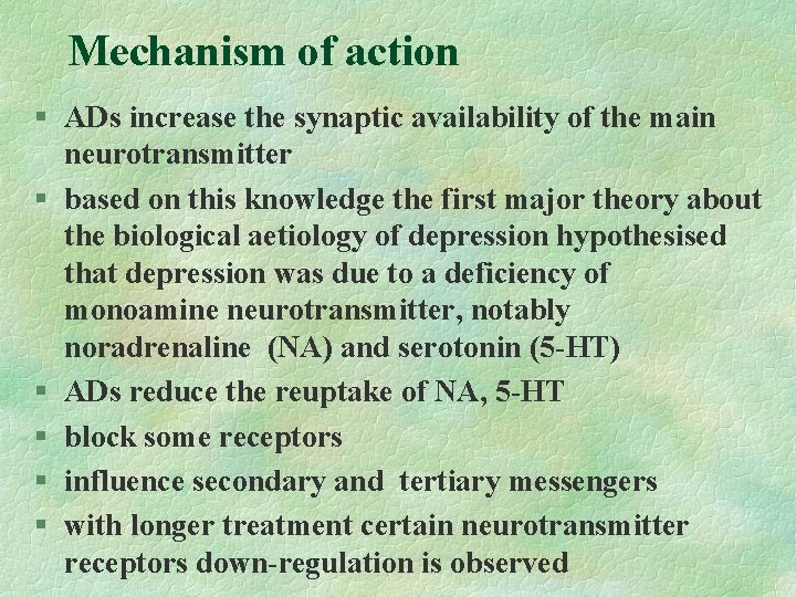 Mechanism of action § ADs increase the synaptic availability of the main neurotransmitter §