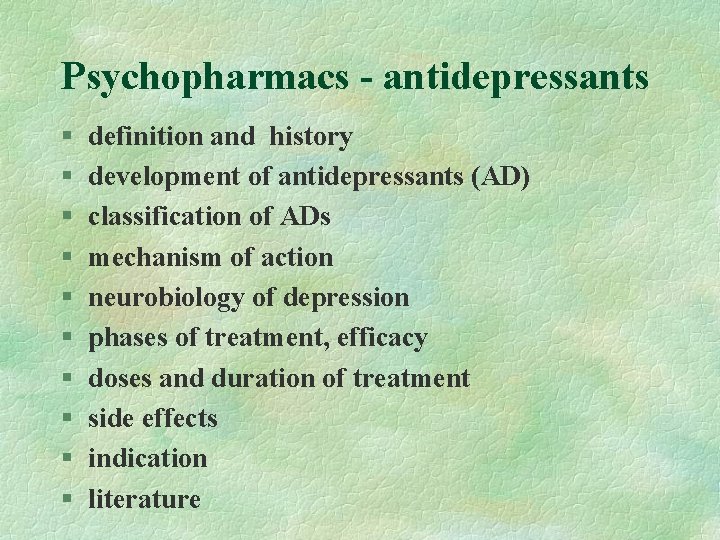 Psychopharmacs - antidepressants § § § § § definition and history development of antidepressants