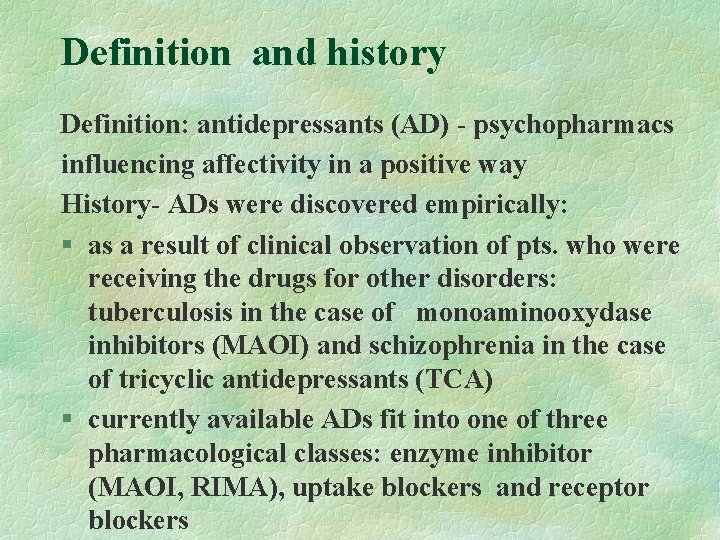 Definition and history Definition: antidepressants (AD) - psychopharmacs influencing affectivity in a positive way