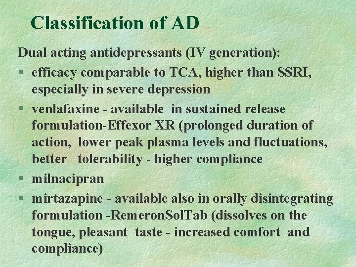 Classification of AD Dual acting antidepressants (IV generation): § efficacy comparable to TCA, higher