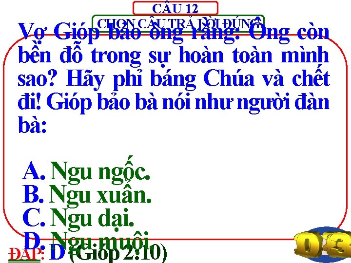 C U 12 CHỌN C U TRẢ LỜI ĐÚNG Vợ Gióp bảo ông rằng: