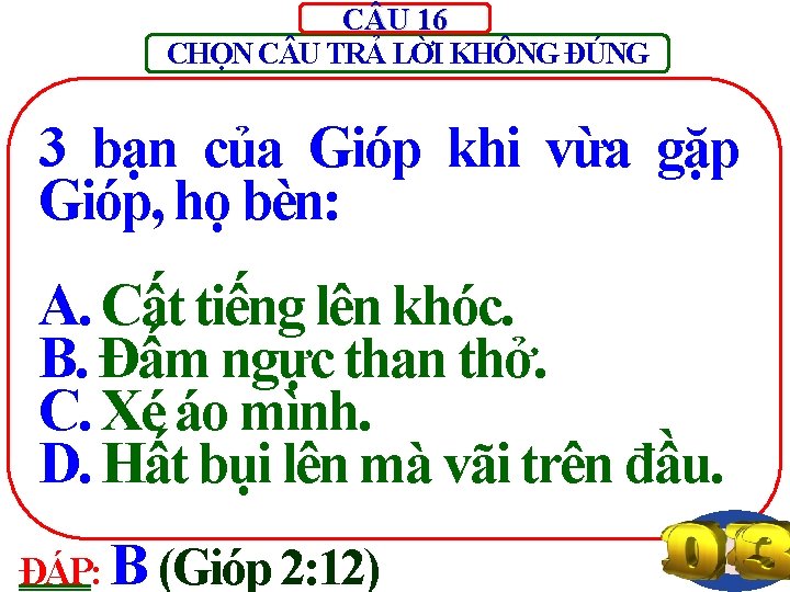 C U 16 CHỌN C U TRẢ LỜI KHÔNG ĐÚNG 3 bạn của Gióp