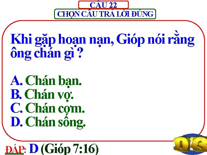 C U 22 CHỌN C U TRẢ LỜI ĐÚNG Khi gặp hoạn nạn, Gióp