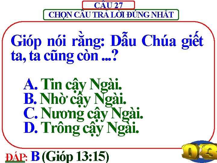 C U 27 CHỌN C U TRẢ LỜI ĐÚNG NHẤT Gióp nói rằng: Dẫu