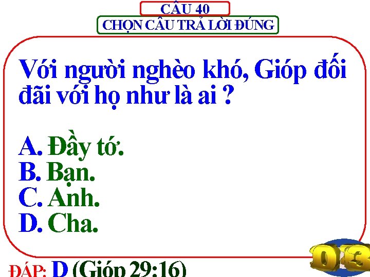 C U 40 CHỌN C U TRẢ LỜI ĐÚNG Với người nghèo khó, Gióp