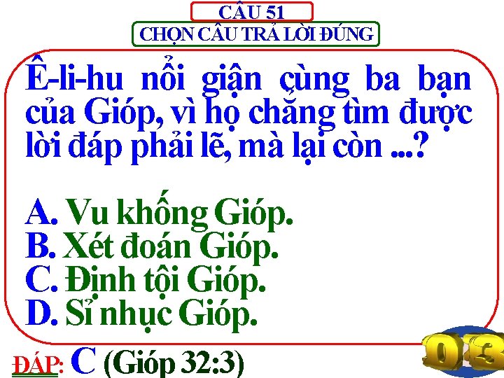 C U 51 CHỌN C U TRẢ LỜI ĐÚNG Ê-li-hu nổi giận cùng ba