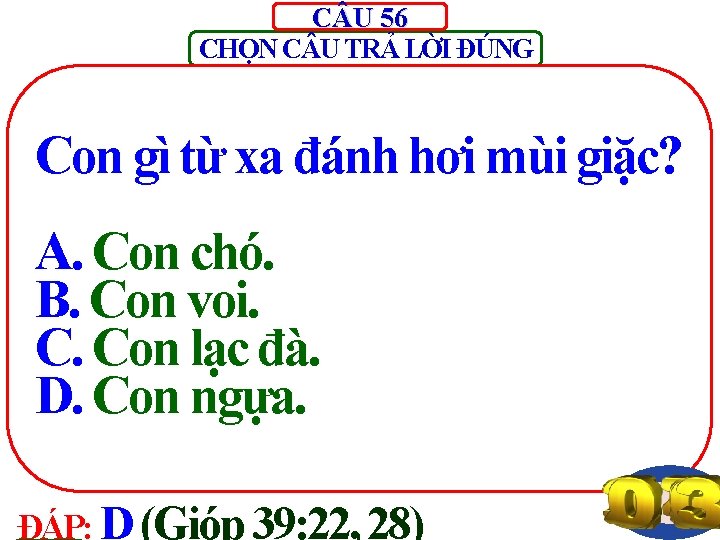 C U 56 CHỌN C U TRẢ LỜI ĐÚNG Con gì từ xa đánh