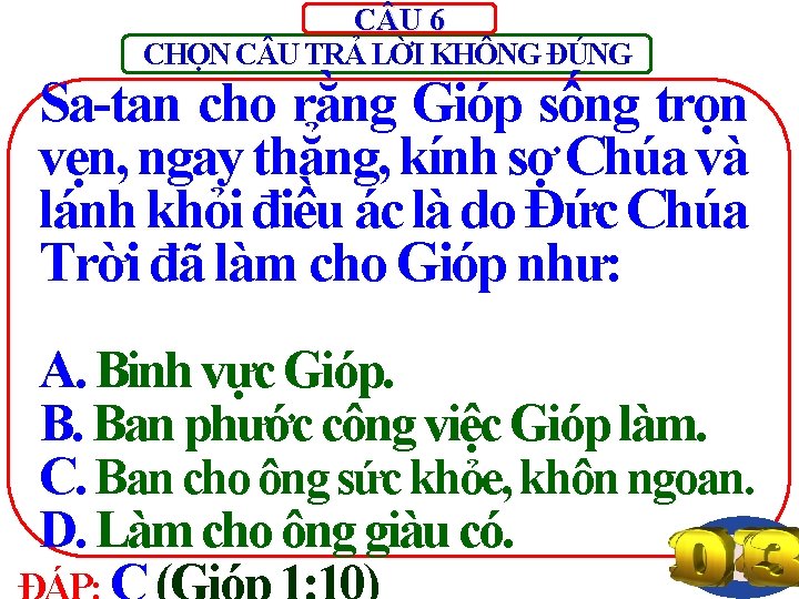 C U 6 CHỌN C U TRẢ LỜI KHÔNG ĐÚNG Sa-tan cho rằng Gióp